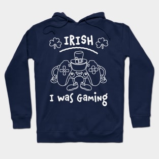 Irish I was Gaming St Patricks Day Funny Gamer Hoodie